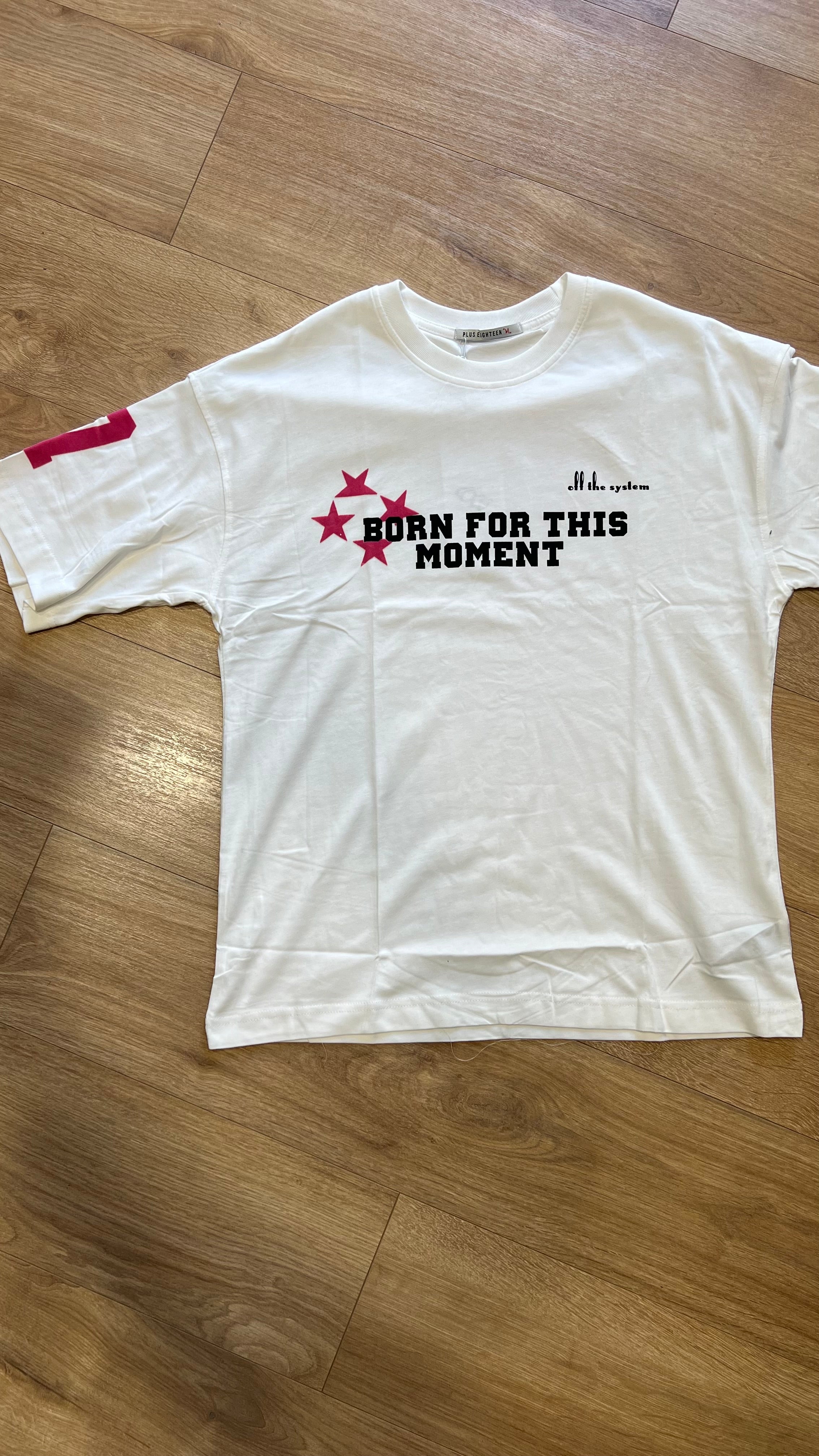 T-shirt “Born for this Moment”