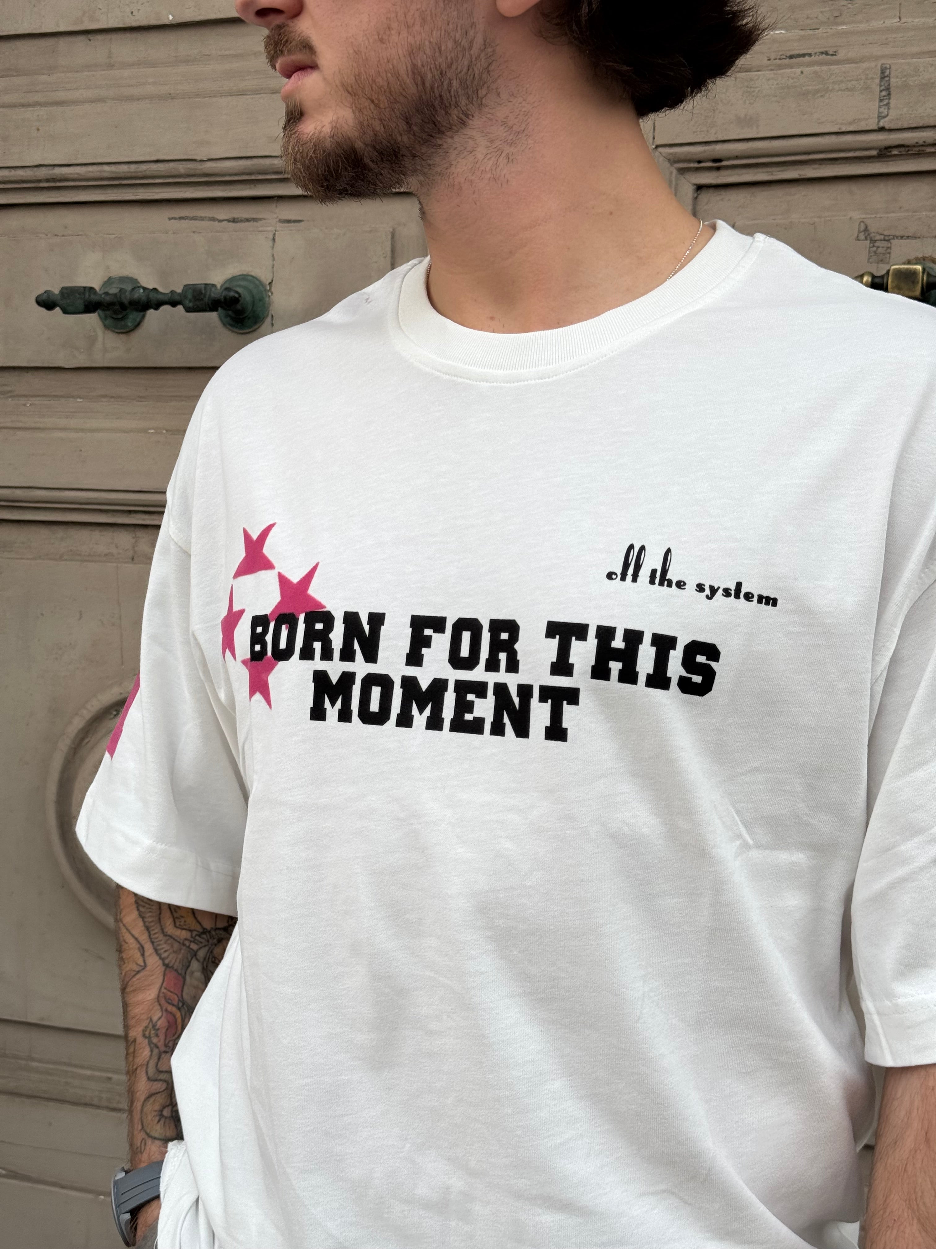 T-shirt “Born for this Moment”